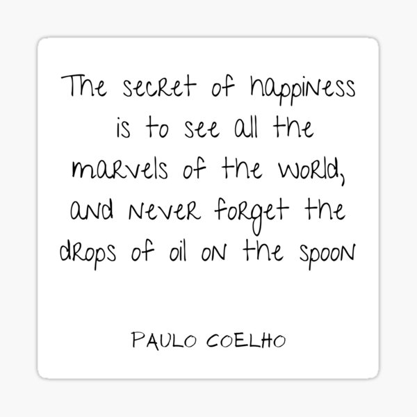Item preview, The secret of happiness quote (The Alchemist) designed and sold by Bexter97.