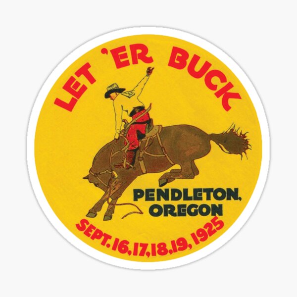 Vintage Rodeo Let 'Er Buck Pendleton Oregon 1925 00463 Sticker