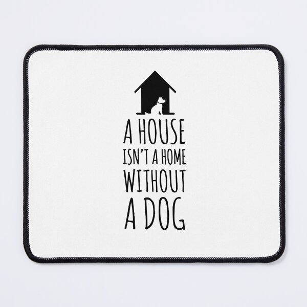 Item preview, Funny puppy A house isn't a home without a dog. designed and sold by Tropical Blood.