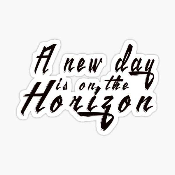 A new day is on the horizon t-shir Sticker