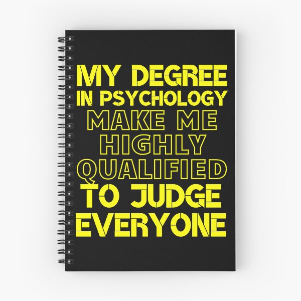 Item preview, my degree in psychology make me highly qualified to judge everyone designed and sold by MegiWu.
