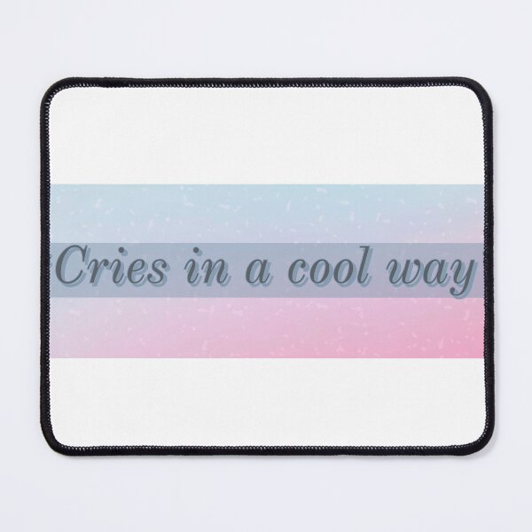 Item preview, cries in a cool way quote designed and sold by Mokastro.