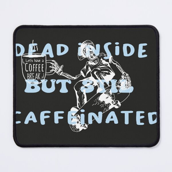Item preview, dead inside but still caffeinated designed and sold by EZONEEE.