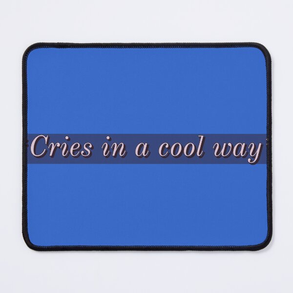Item preview, cries in a cool way quote designed and sold by Mokastro.