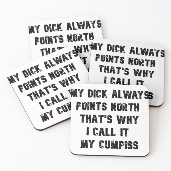 Item preview, My dick always point noth that's why I call it my cumpiss designed and sold by Tech-Stick.