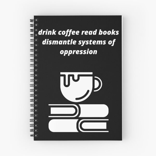 Item preview, drink coffee read books dismantle systems of oppression designed and sold by Haske ⭐⭐⭐⭐⭐.