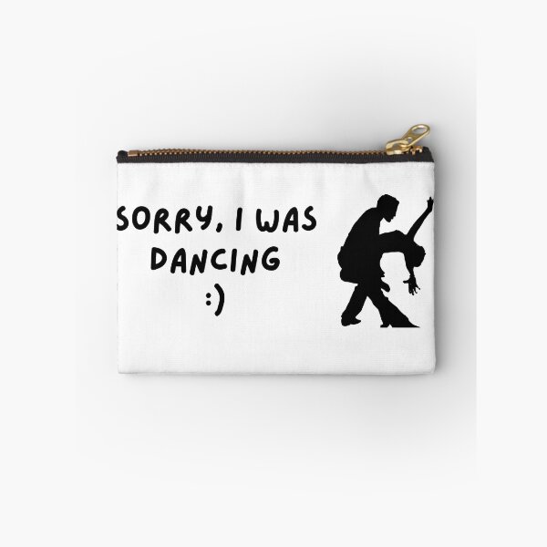 Item preview, Sorry I was dancing dancer dancers jazz showdance designed and sold by to-esu.