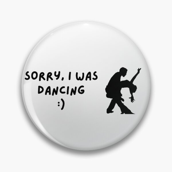 Item preview, Sorry I was dancing dancer dancers jazz showdance designed and sold by to-esu.