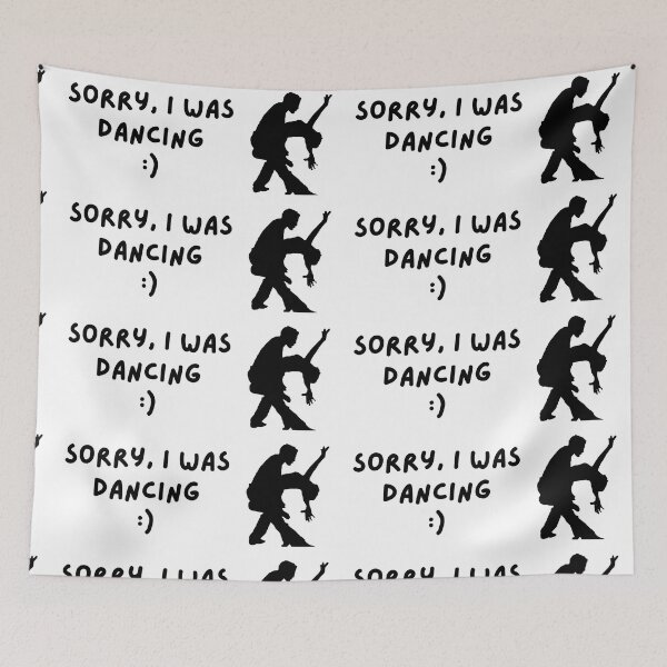 Item preview, Sorry I was dancing dancer dancers jazz showdance designed and sold by to-esu.