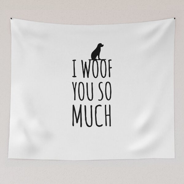 Artikelvorschau, I woof you so much Dog life dog living dog lover entworfen und verkauft von Tropical Blood.