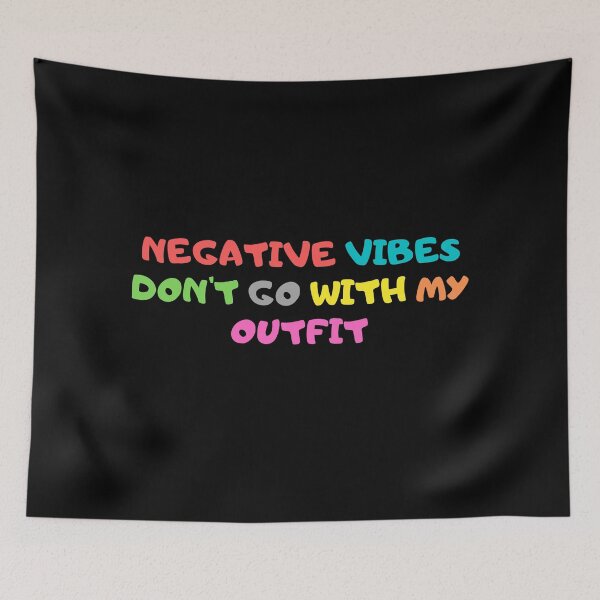 Item preview, Negative Vibes Don't Go with My Outfit designed and sold by Pixelish.