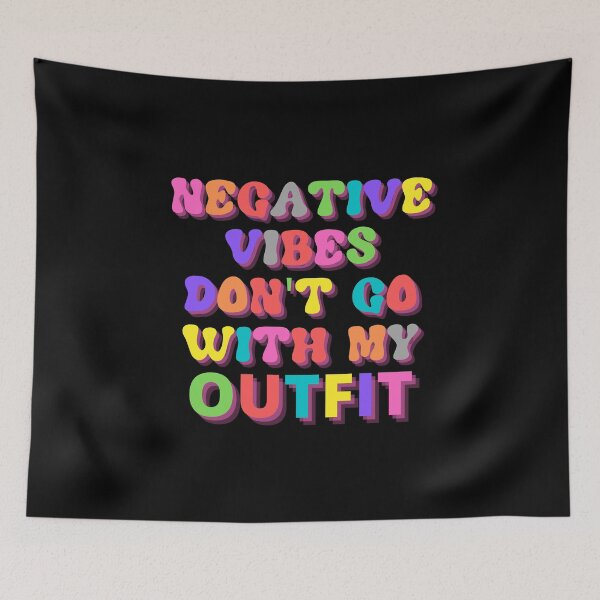 Item preview, Negative Vibes Don't Go with My Outfit designed and sold by Pixelish.