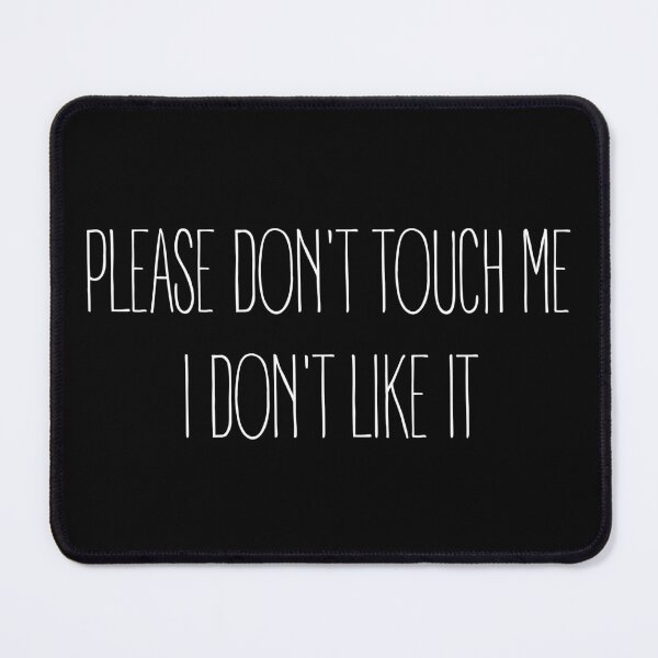 Item preview, Please Don't Toch Me. I Don't Like it. designed and sold by trendingatees.