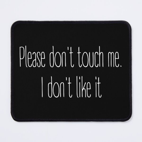 Item preview, Please Don't Toch Me. I Don't Like it. designed and sold by trendingatees.