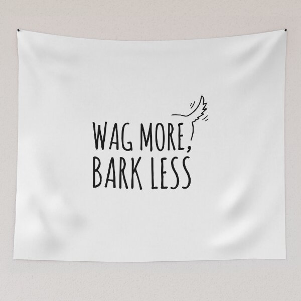 Item preview, Dogs of life wag more bark less  designed and sold by Tropical Blood.