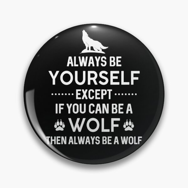 Artikelvorschau, Sei immer du selbst. Erwarte, wenn du ein Wolf sein kannst entworfen und verkauft von SunsetGloww.