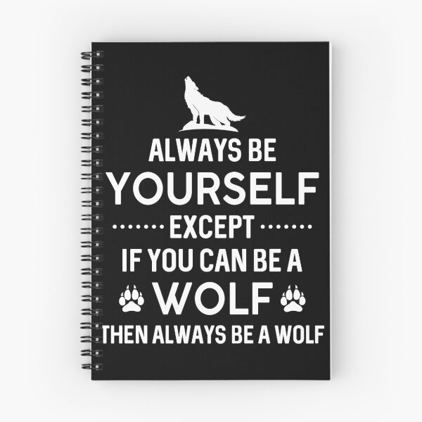 Item preview, Always Be Yourself Expect If You Can Be A Wolf designed and sold by SunsetGloww.