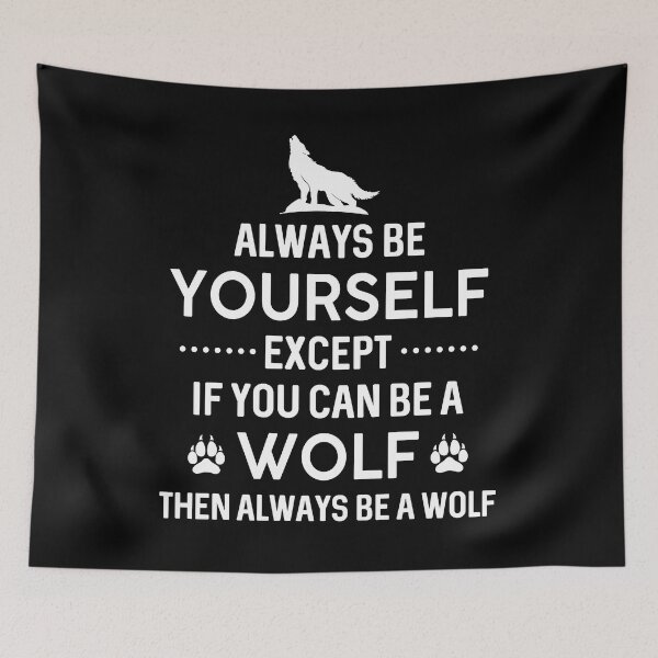 Item preview, Always Be Yourself Expect If You Can Be A Wolf designed and sold by SunsetGloww.