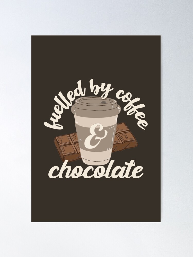 Fuelled By Coffee And Chocolate Fun Slogan