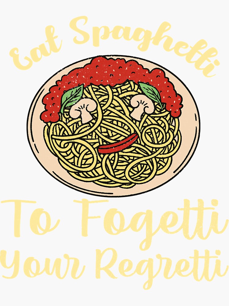 "Pasta Lover Eat The Spaghetti To Your Regretti " Sticker for