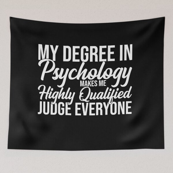 Item preview, My Degree In Psychology Makes Me Highly Qualified To Judge Everyone psychology graduate gift, funny gift idea designed and sold by stonebridge97.