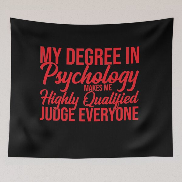 Item preview, My Degree In Psychology Makes Me Highly Qualified To Judge Everyone psychology graduate gift, funny gift idea designed and sold by stonebridge97.