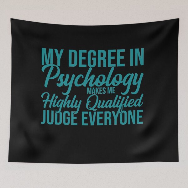 Item preview, My Degree In Psychology Makes Me Highly Qualified To Judge Everyone psychology graduate gift, funny gift idea designed and sold by stonebridge97.