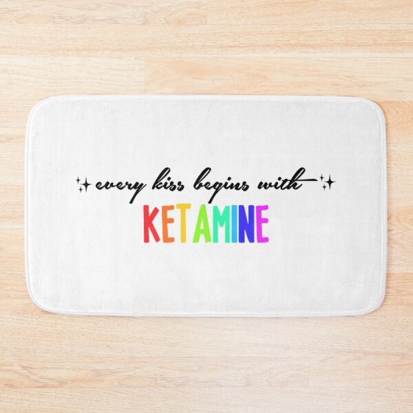 Item preview, every kiss begins with ketamine       designed and sold by LaniStephens.