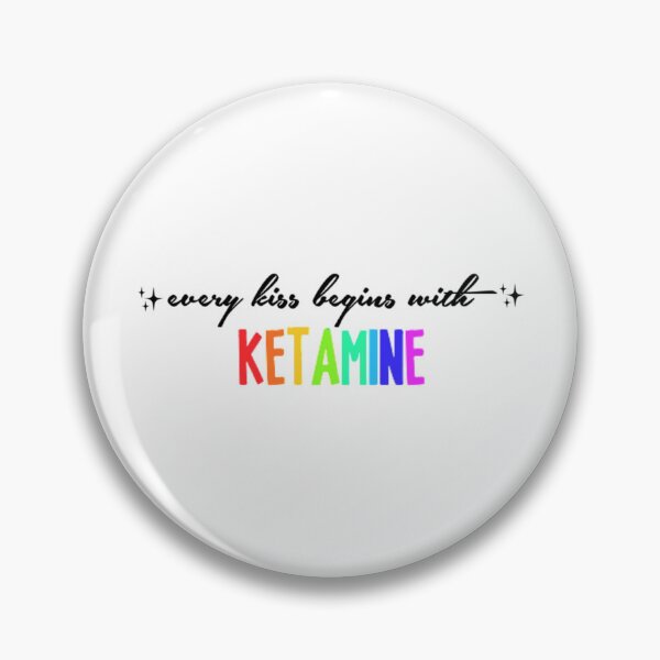 Item preview, every kiss begins with ketamine       designed and sold by LaniStephens.