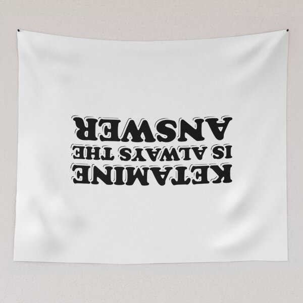 Item preview, Ketamine is always the answer     designed and sold by LaniStephens.