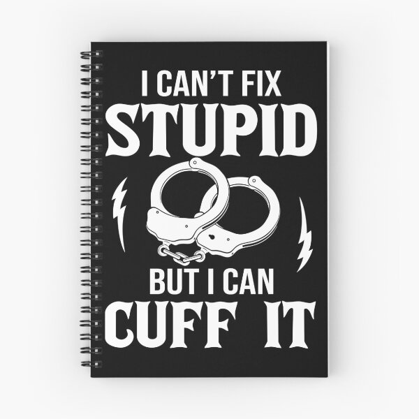 Item preview, Police Officer - I Can't Fix Stupid But I Can Cuff It designed and sold by SunsetGloww.