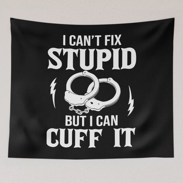 Item preview, Police Officer - I Can't Fix Stupid But I Can Cuff It designed and sold by SunsetGloww.