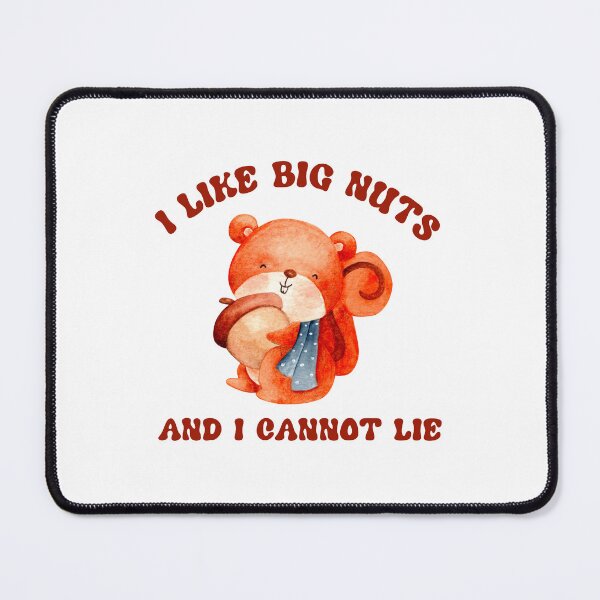 Item preview, I Like Big Nuts and I Cannot Lie - Funny Squirrel designed and sold by Pixelish.