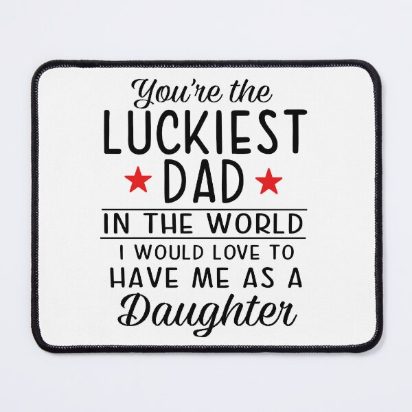 Item preview, You're The Luckiest Dad In The World designed and sold by SunsetGloww.
