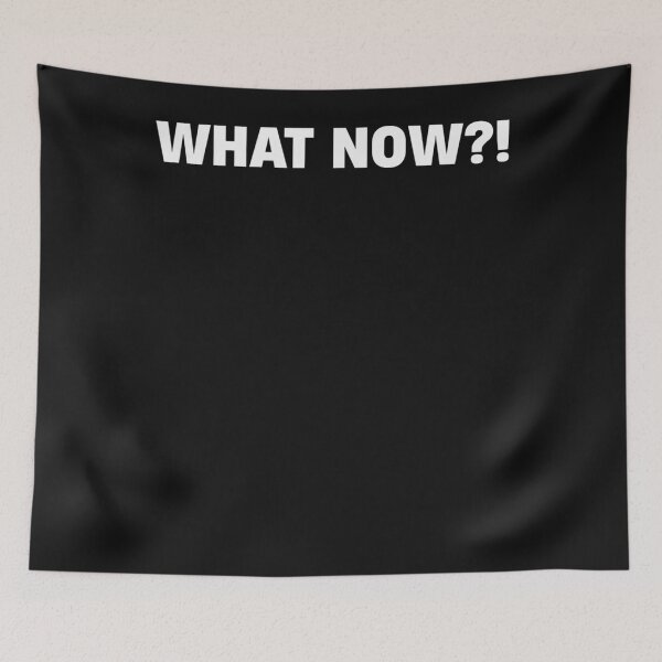 Item preview, WHAT NOW cool funny design  designed and sold by martinegayla42.