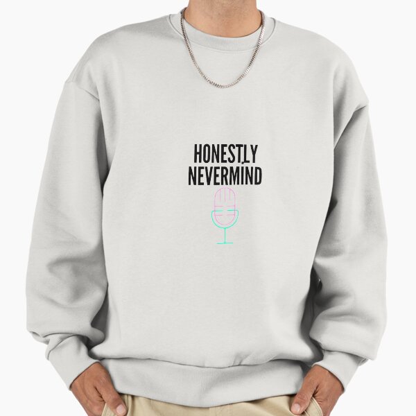 Honestly Nevermind Clothing for Sale | Redbubble