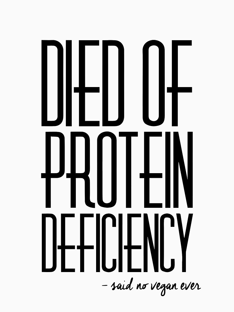 "Died Of Protein Deficiency Said No Vegan Ever" Tshirt for Sale by quinoastyle Redbubble