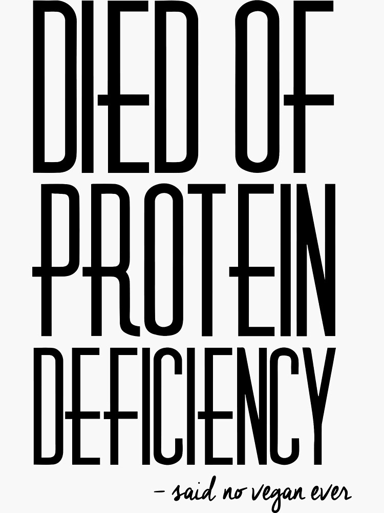 "Died Of Protein Deficiency Said No Vegan Ever" Sticker for Sale by