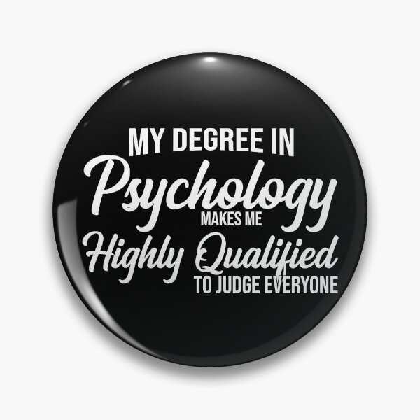 Item preview, My Degree In Psychology Makes Me Highly Qualified To Judge Everyone psychology graduate gift, funny gift idea designed and sold by stonebridge97.