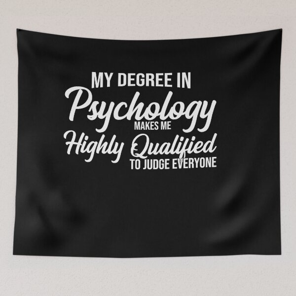 Item preview, My Degree In Psychology Makes Me Highly Qualified To Judge Everyone psychology graduate gift, funny gift idea designed and sold by stonebridge97.