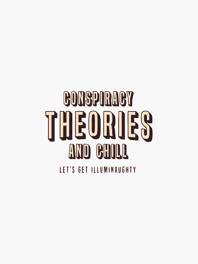Conspiracy Theories & Chill by solocica
