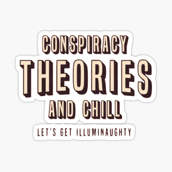 Conspiracy Theories & Chill Sticker