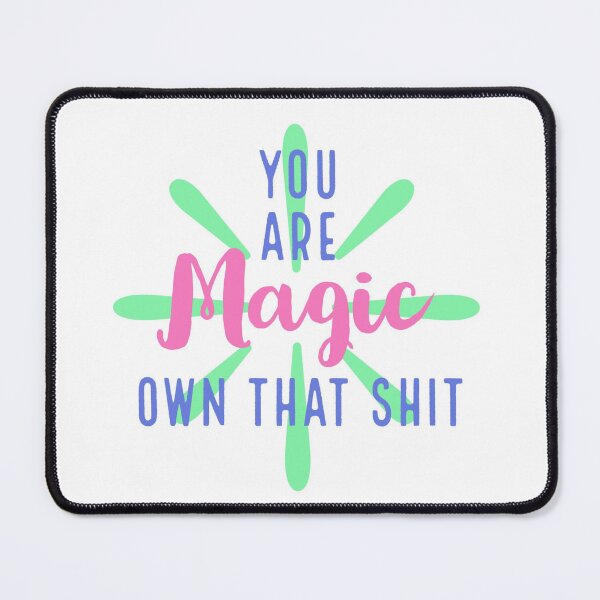 Item preview, You Are Magic, Own That Shit designed and sold by ArtbySBS.