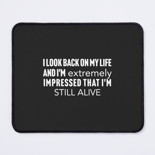 Item preview, I look back on my life and I'm extremely impressed that I'm still alive designed and sold by Larrix.