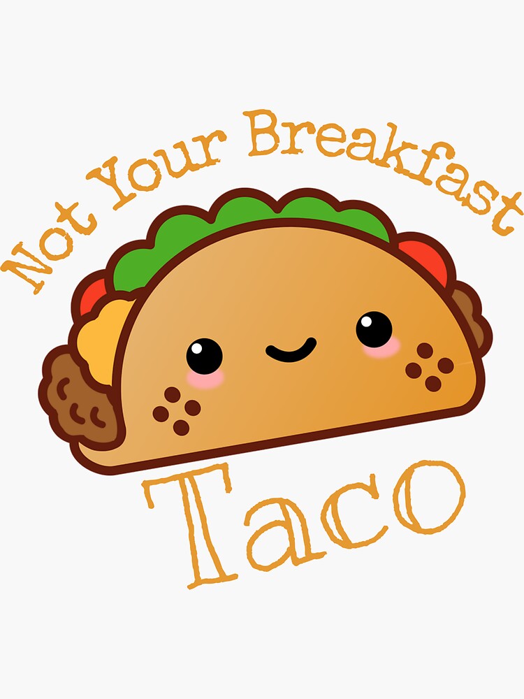 "Not Your breakfast taco" Sticker for Sale by StudentLuxLife Redbubble