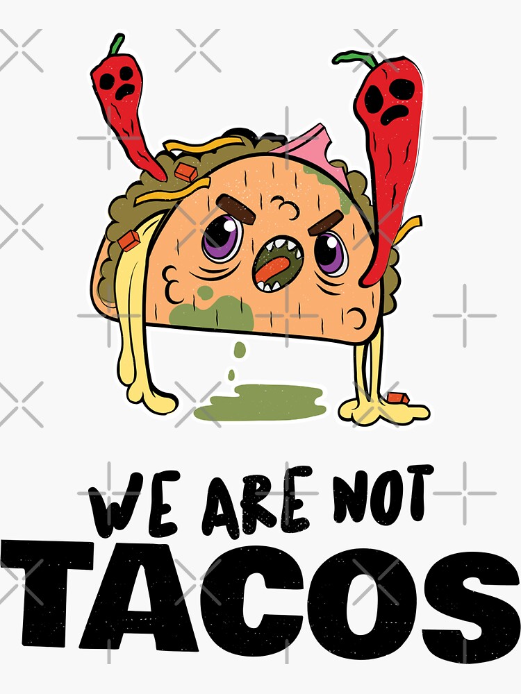 "We Are Not Tacos Dr Jill's Breakfast Jill Biden Meme Funny Angry Taco