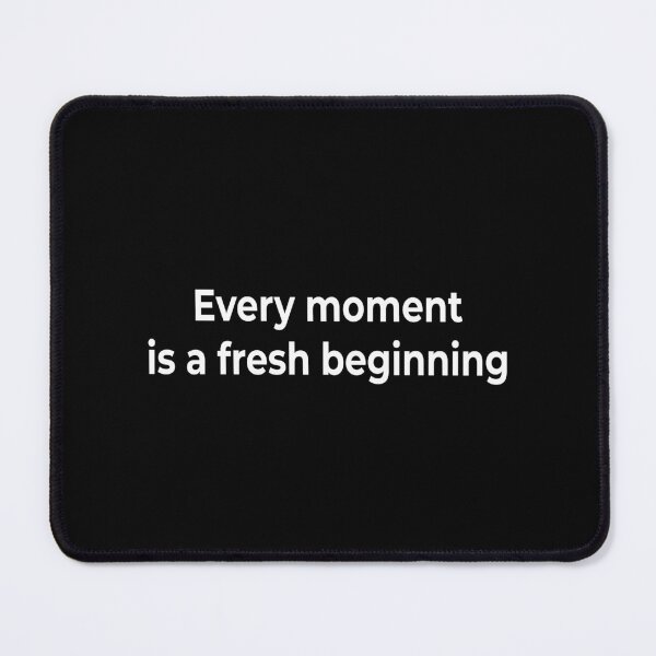 Item preview, Every moment is a fresh beginning designed and sold by KingPhilosopher.