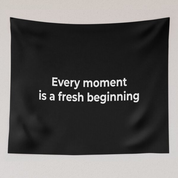 Item preview, Every moment is a fresh beginning designed and sold by KingPhilosopher.