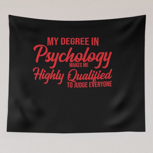 Item preview, My Degree In Psychology Makes Me Highly Qualified To Judge Everyone psychology graduate gift, funny gift idea designed and sold by stonebridge97.