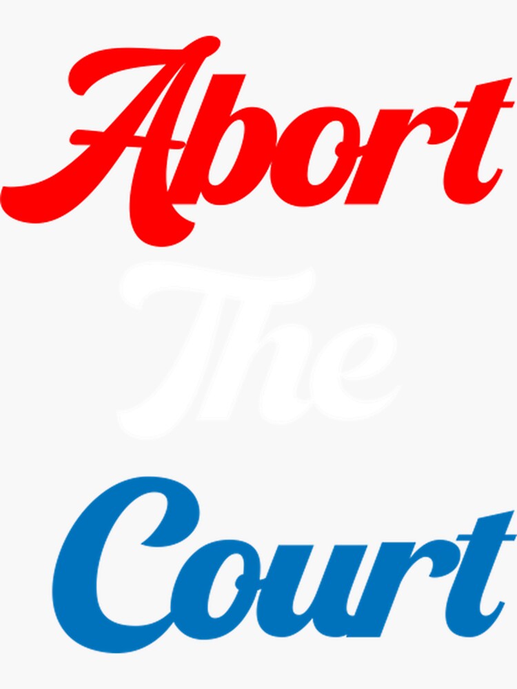 quot Womens Abort The Court quot Sticker for Sale by Schmuckbrueder Redbubble